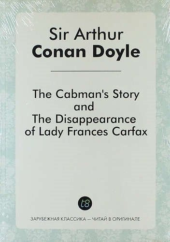 The Cabmans Story, and the Disappearance of Lady Frances Carfax