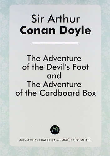 The Adventure of the Devil`s Foot, and The Adventure of the Cardboard Box