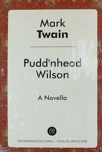 Pudd`nhead Wilson. A Novella