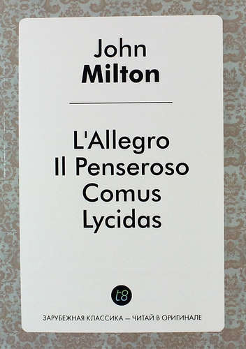 L`Allegro, Il Penseroso, Comus, and Lycidas