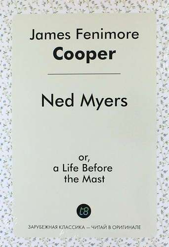 Ned Myers: or, a Life Before the Mast