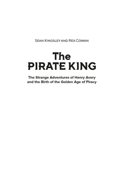 Король пиратов. Удивительная история Генри Эвери и зарождение Золотого века пиратства