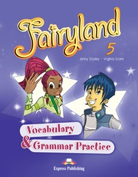 Fairyland 5. Vocabulary & Grammar Practice. Сборник лексических и грамматических упражнений