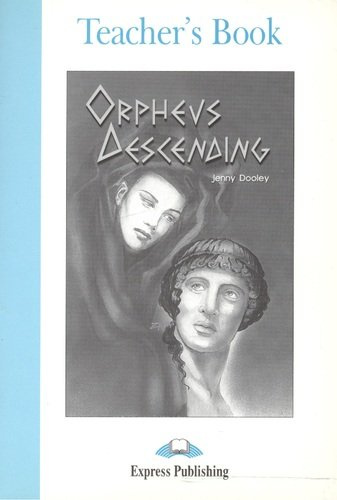 Orpheus Decending. Teacher\'s Book