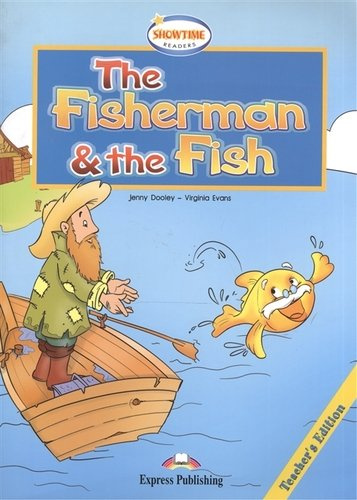 The Fisherman and the Fish.Teachers Edition. Книга для учителя.