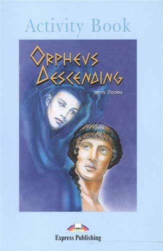 Orpheus Descending. Activity Book. Рабочая тетрадь