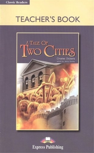 A Tale of Two Cities. Teachers Book. Книга для учителя